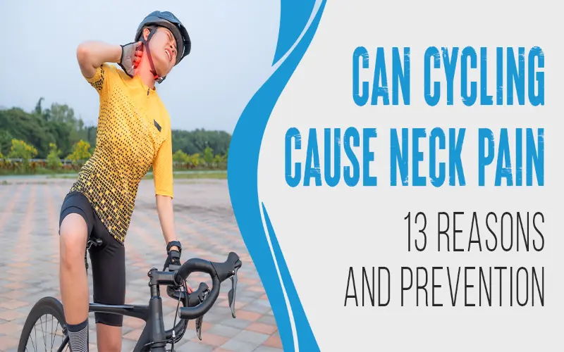 The 13 Reasons & Prevention of Cycling Neck Pain