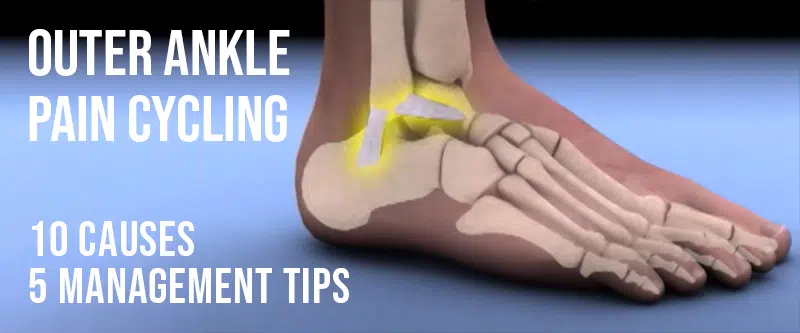 5 Causes & 5 Management Tips for Outer Ankle Pain Cycling