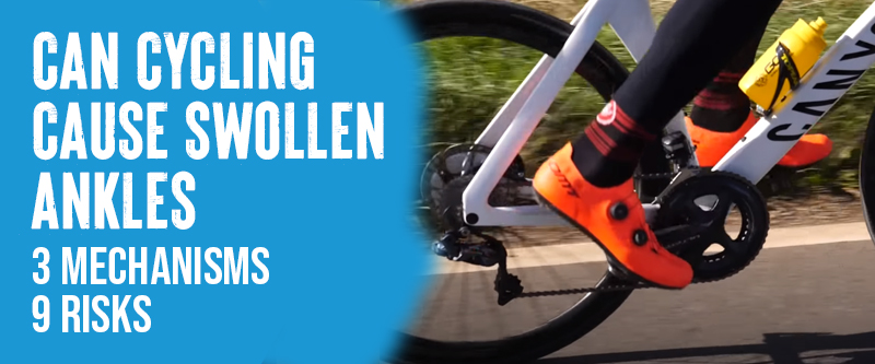 The Mechanisms & 9 Risks of Swollen Ankles when Cycling