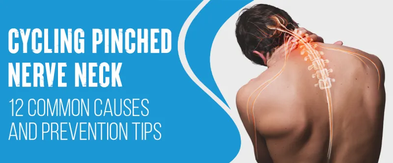 Cycling Pinched Nerve Neck: 12 Common Causes & Preventions