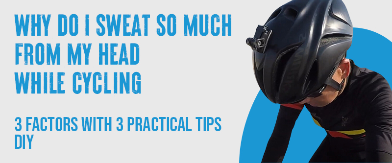 The Science and 3 Factors Behind My Head Sweat When Cycling [DIY]