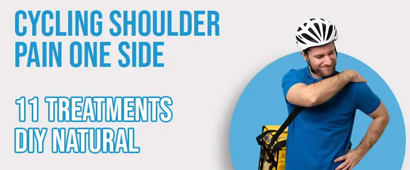 Cycling Shoulder Pain One Side: 11 Treatments [DIY Natural]