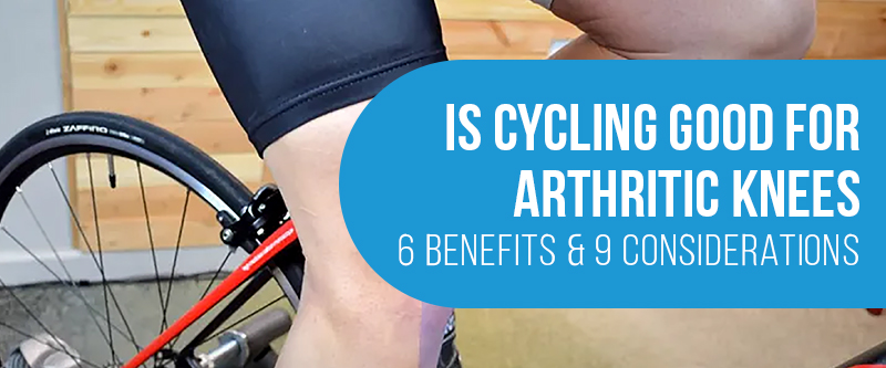 6 Benefits & 8 Things To Consider Before Cycling For Arthritic Knees