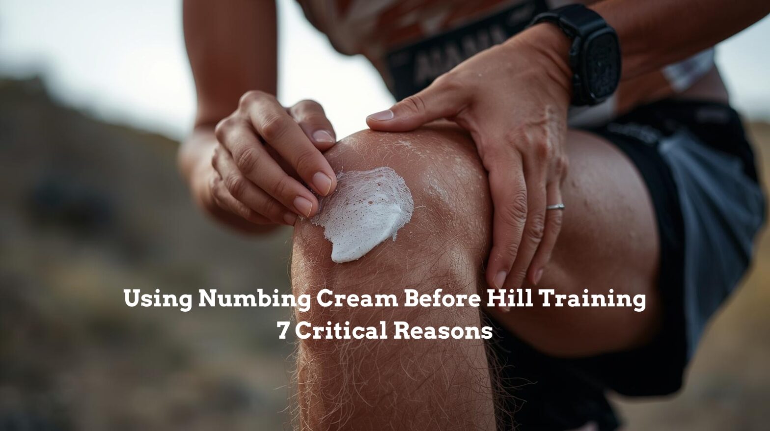 runner applying numbing cream before hill workout
